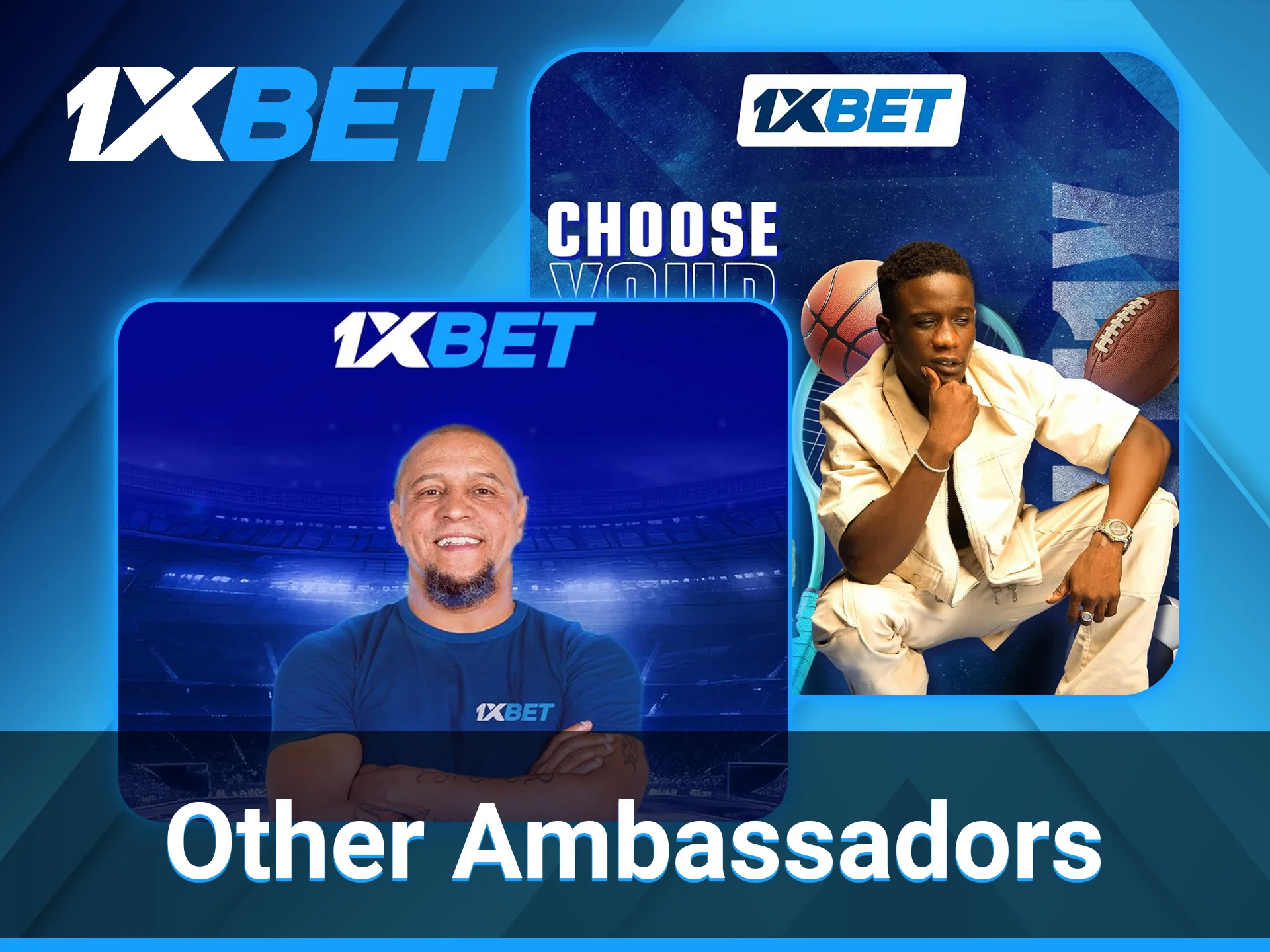 1xbet has others brand ambassadors.