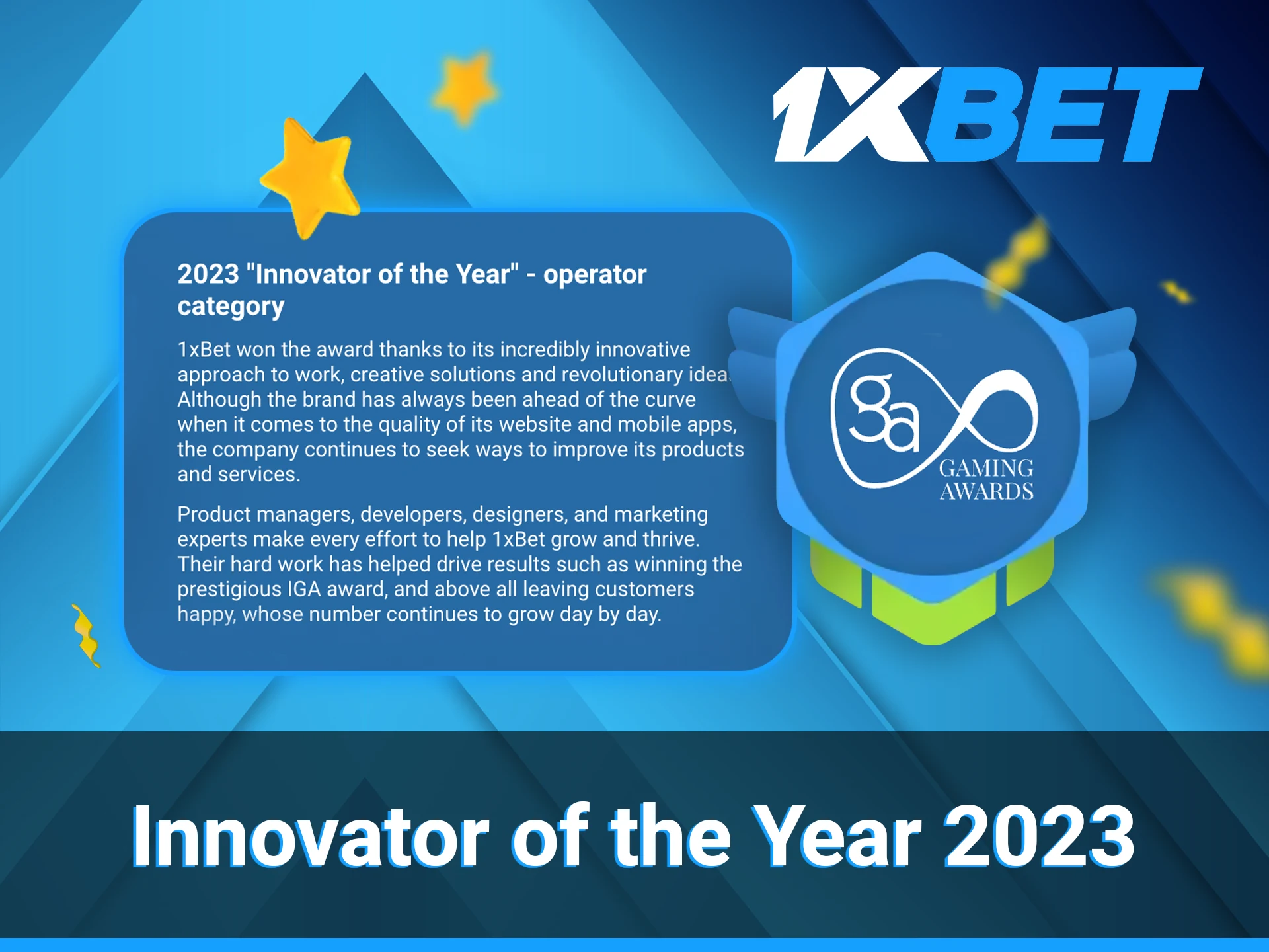 1xBet received this honour for its utterly innovative work style.