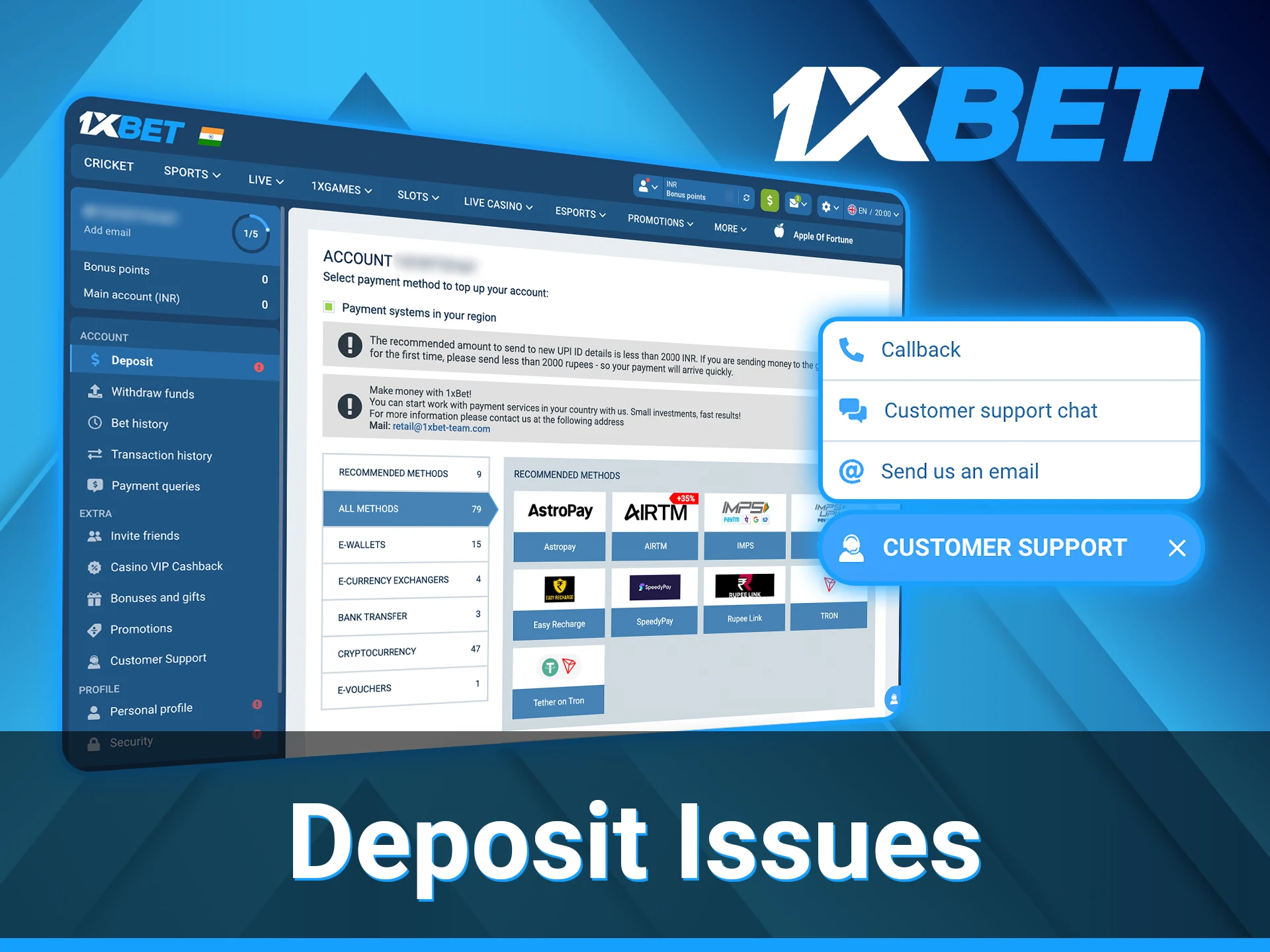 In case of any deposit issues, 1xBet customers can approach the support team for help.