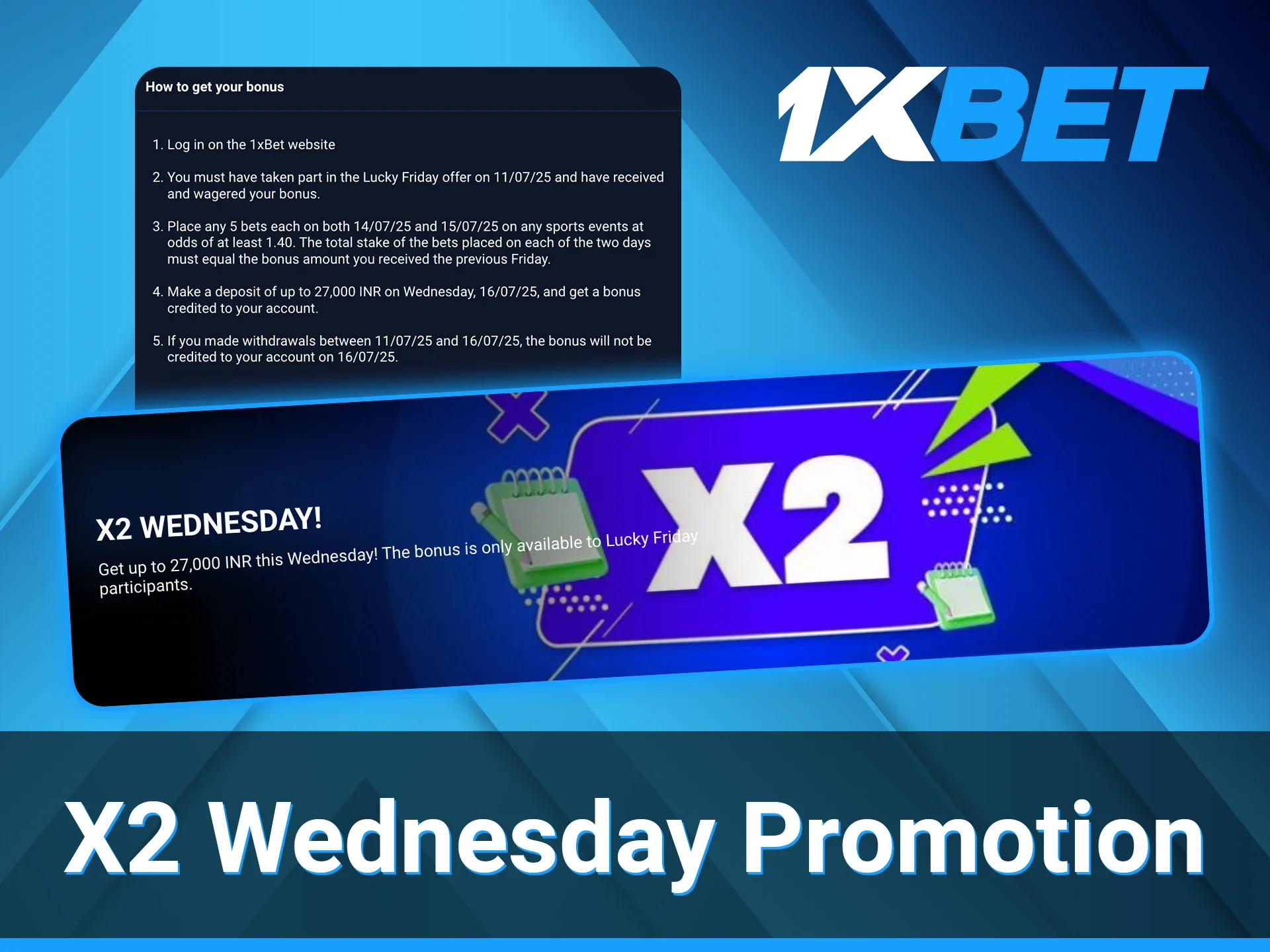 1xBet has a special X2 Wednesday Promotion where players can double their bonus.