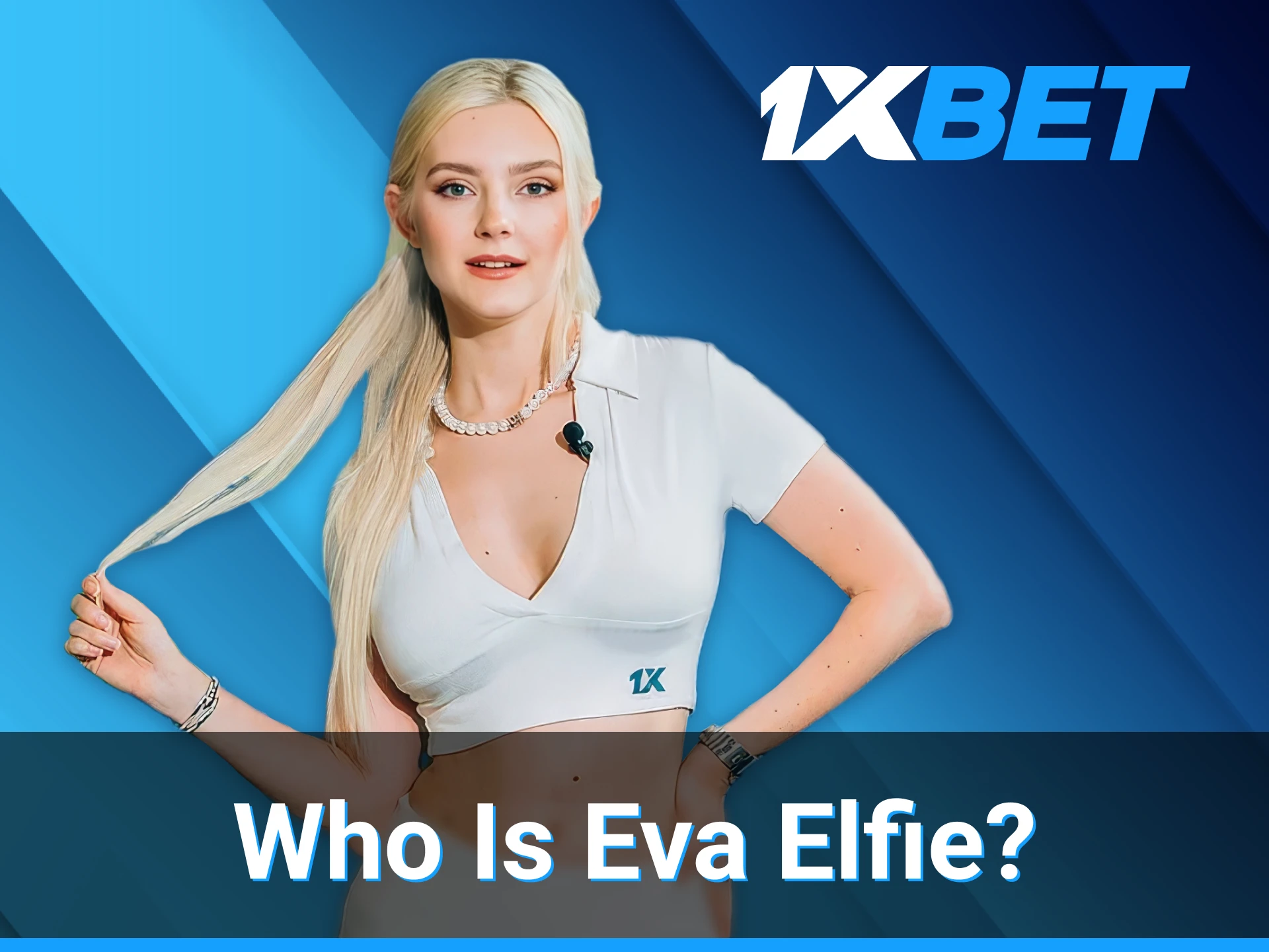 Learn more about Eva Elfie, the official 1xBet ambassador with a global fanbase.